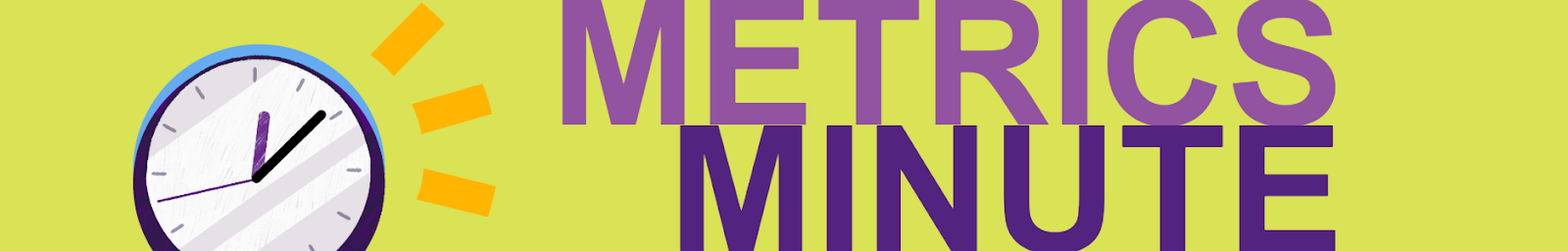 Metrics Minute